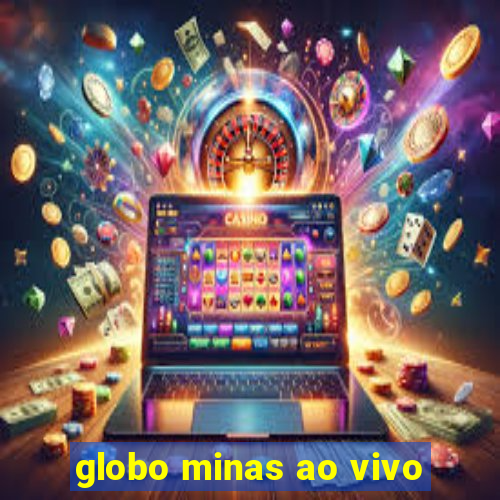 globo minas ao vivo